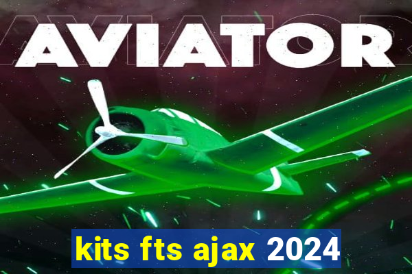 kits fts ajax 2024